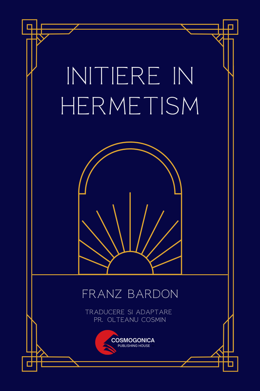 Inițiere în Hermetism - Franz Bardon